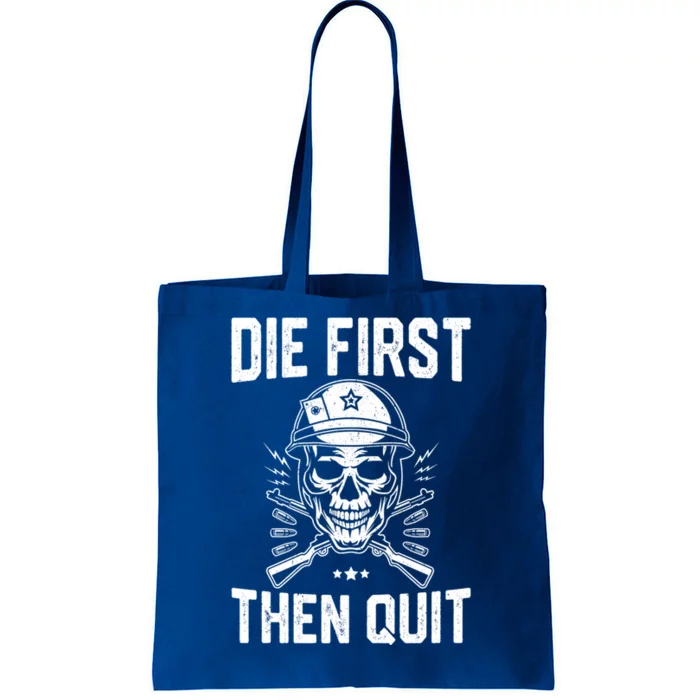 Die First Then Quicool Gift Skull Motivational Army Veteran Meaningful Gift Tote Bag