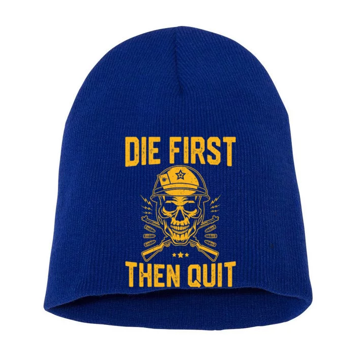 Die First Then Quigift Skull Motivational Army Veteran Gift Short Acrylic Beanie