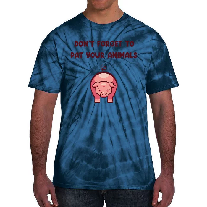 DonT Forget To Pat Your Animals Funny Tie-Dye T-Shirt