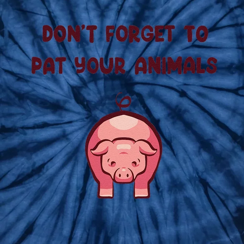 DonT Forget To Pat Your Animals Funny Tie-Dye T-Shirt