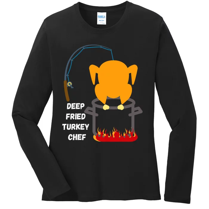 Deep Fried Turkey Chef! Funny Thanksgiving Meal! Funny Fun Ladies Long Sleeve Shirt