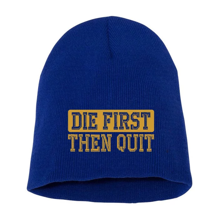 Die First Then Quit Funny Saying Motivational Quotes Gift Short Acrylic Beanie