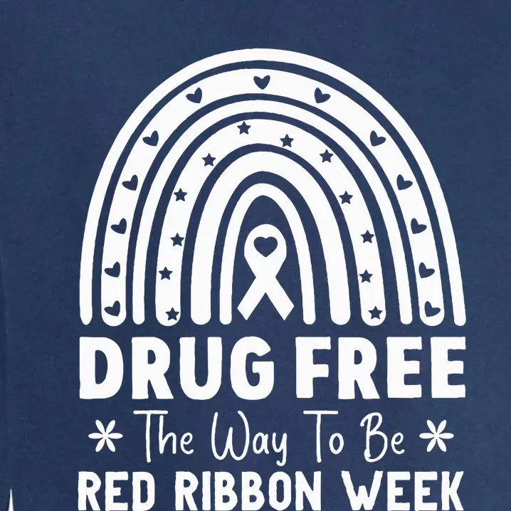 Drug Free The Way To Be Red Ribbon Week Awareness Rainbow Garment-Dyed Sweatshirt