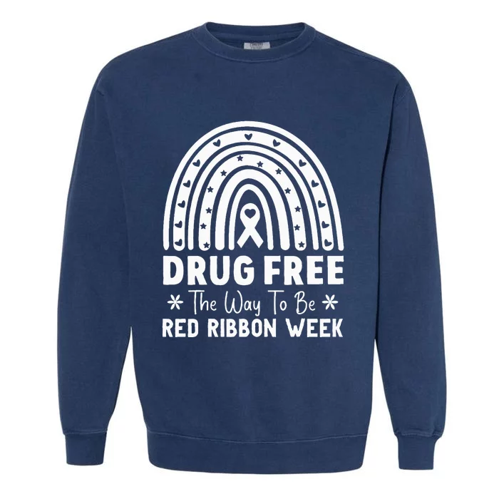 Drug Free The Way To Be Red Ribbon Week Awareness Rainbow Garment-Dyed Sweatshirt