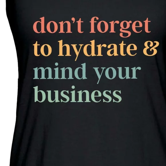 DonT Forget To Hydrate And Mind Your Business Ladies Essential Flowy Tank