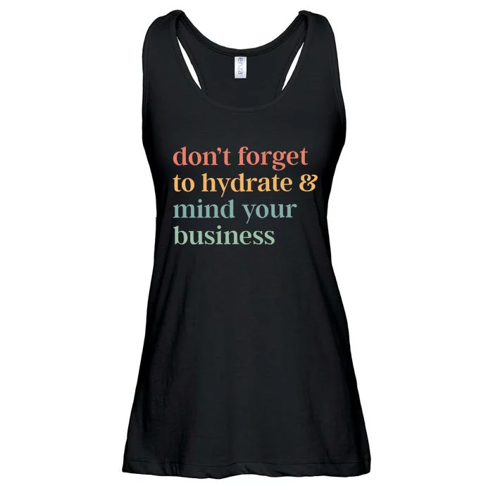 DonT Forget To Hydrate And Mind Your Business Ladies Essential Flowy Tank