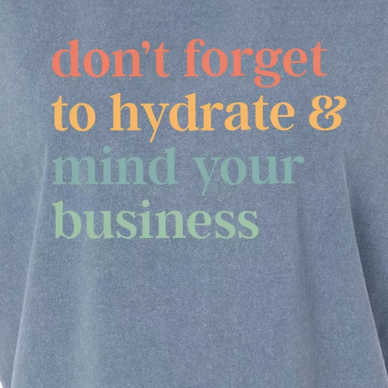 DonT Forget To Hydrate And Mind Your Business Garment-Dyed Women's Muscle Tee