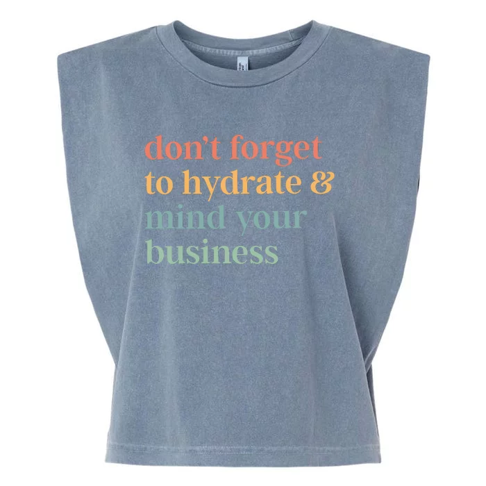 DonT Forget To Hydrate And Mind Your Business Garment-Dyed Women's Muscle Tee