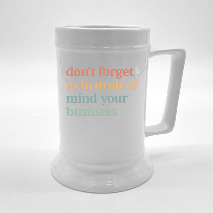 DonT Forget To Hydrate And Mind Your Business Front & Back Beer Stein