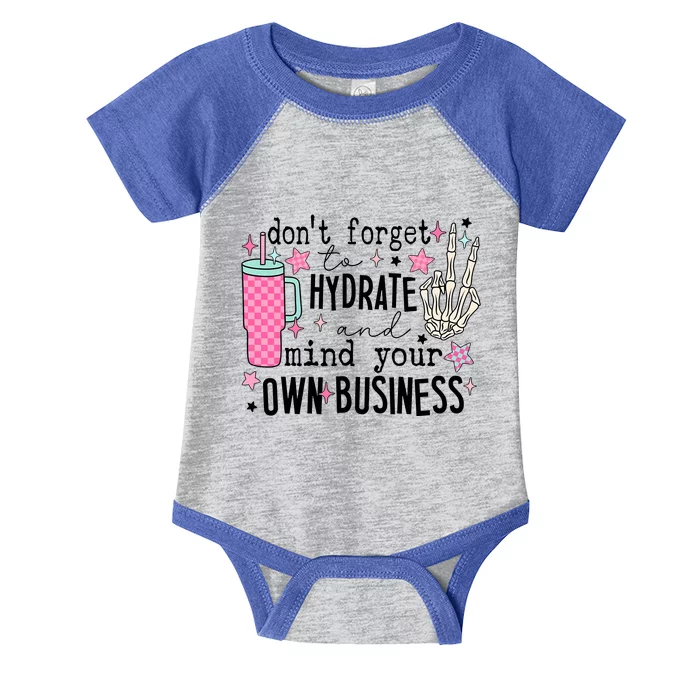 DonT Forget To Hydrate And Mind Your Own Business Infant Baby Jersey Bodysuit