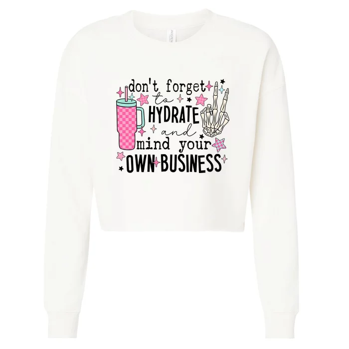 DonT Forget To Hydrate And Mind Your Own Business Cropped Pullover Crew