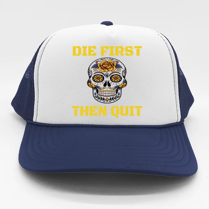 Die First Then Qui Military Veteran Skull Flower Gift Trucker Hat