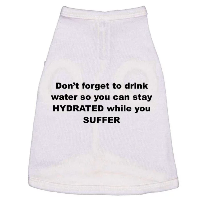 DonT Forget To Drink Water So You Can Stay Hydrated Doggie Tank