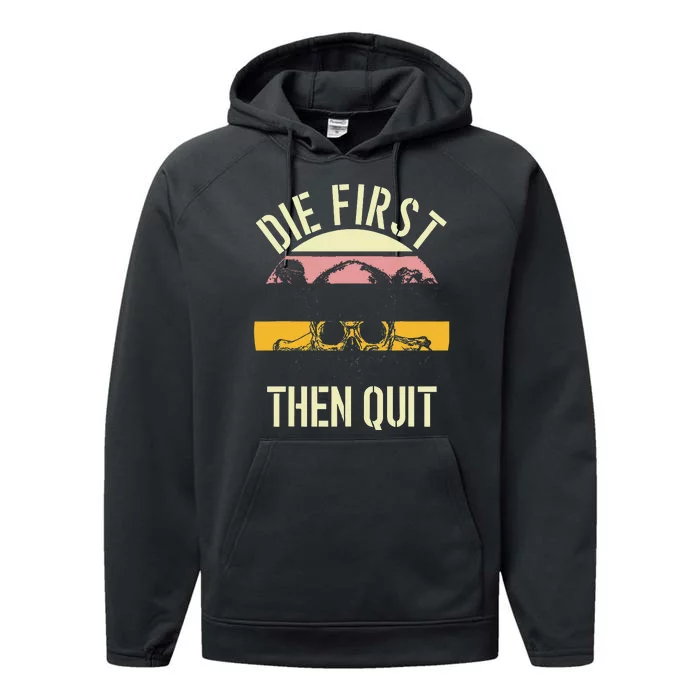 Die First Then Quit Retro Vintage Performance Fleece Hoodie