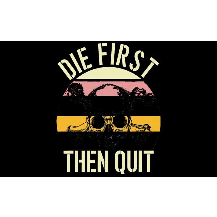 Die First Then Quit Retro Vintage Bumper Sticker