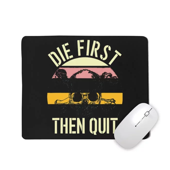 Die First Then Quit Retro Vintage Mousepad