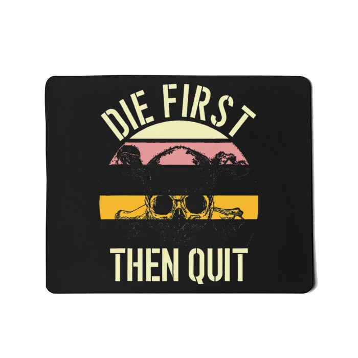 Die First Then Quit Retro Vintage Mousepad