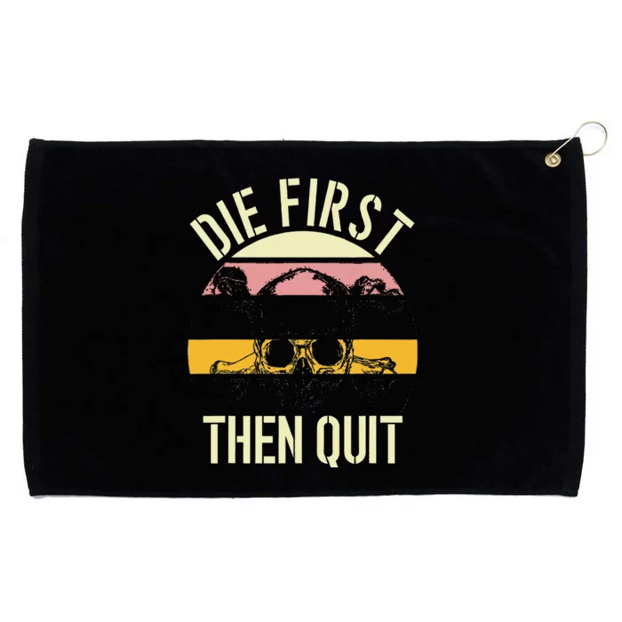 Die First Then Quit Retro Vintage Grommeted Golf Towel