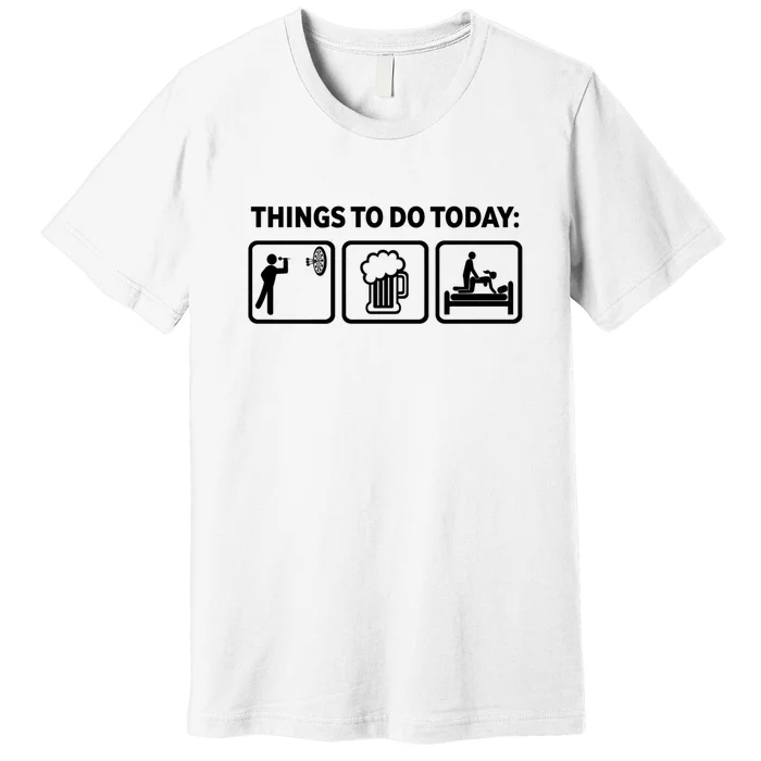 Darts Funny Things To Do Today Premium T-Shirt