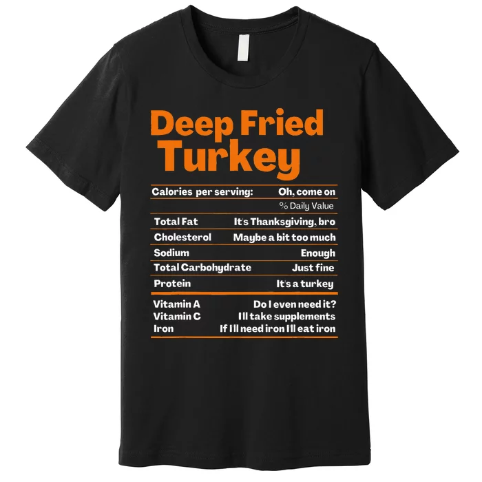 Deep Fried Turkey  Thanksgiving Nutrition Facts Premium T-Shirt