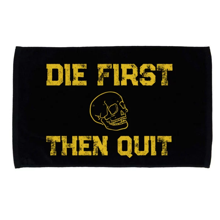 Die First Then Quit / Motivational Quote Of Army Veterans Gift Microfiber Hand Towel