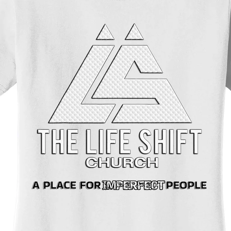 Design For The Life Shift Church Church Logo Design Women's T-Shirt