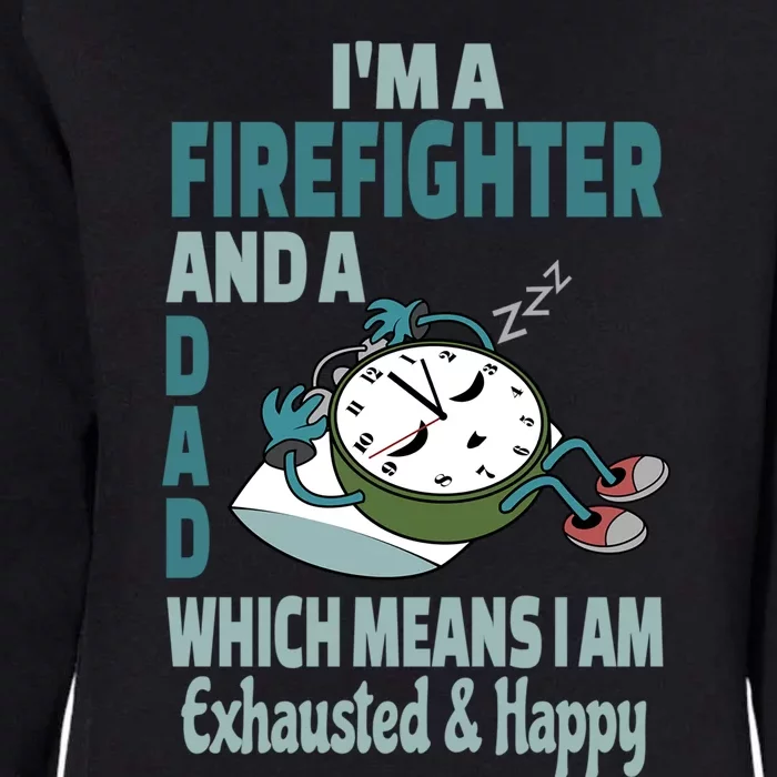 Dad Firefighter Tired Busy Exhausted Saying Gift Womens California Wash Sweatshirt