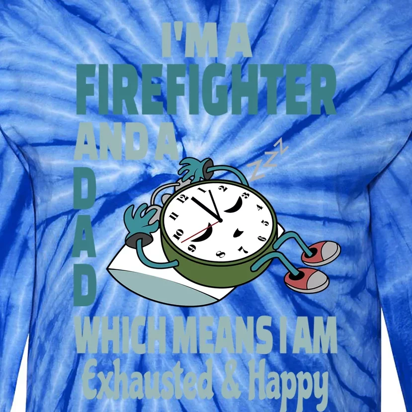 Dad Firefighter Tired Busy Exhausted Saying Gift Tie-Dye Long Sleeve Shirt