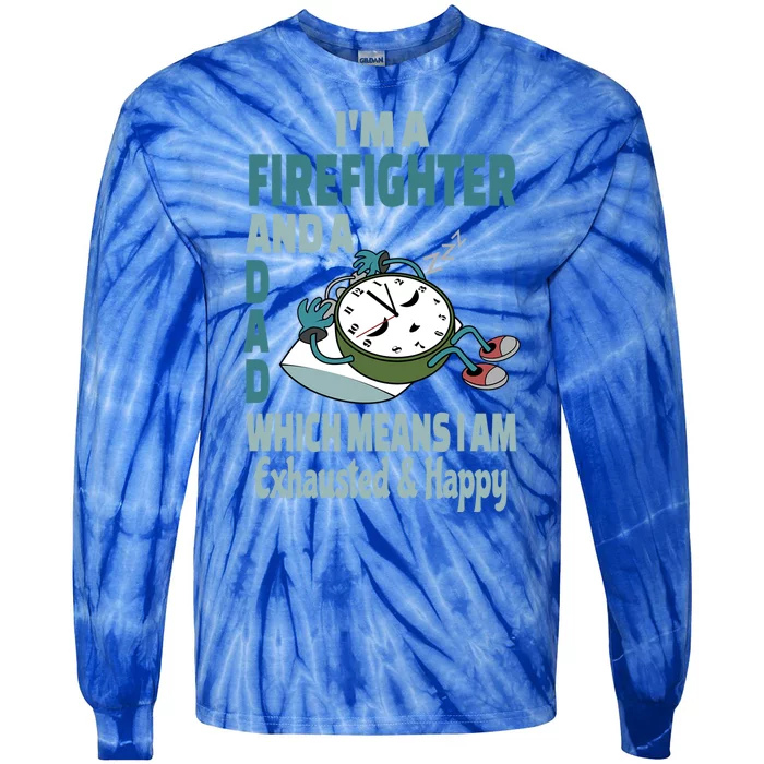 Dad Firefighter Tired Busy Exhausted Saying Gift Tie-Dye Long Sleeve Shirt