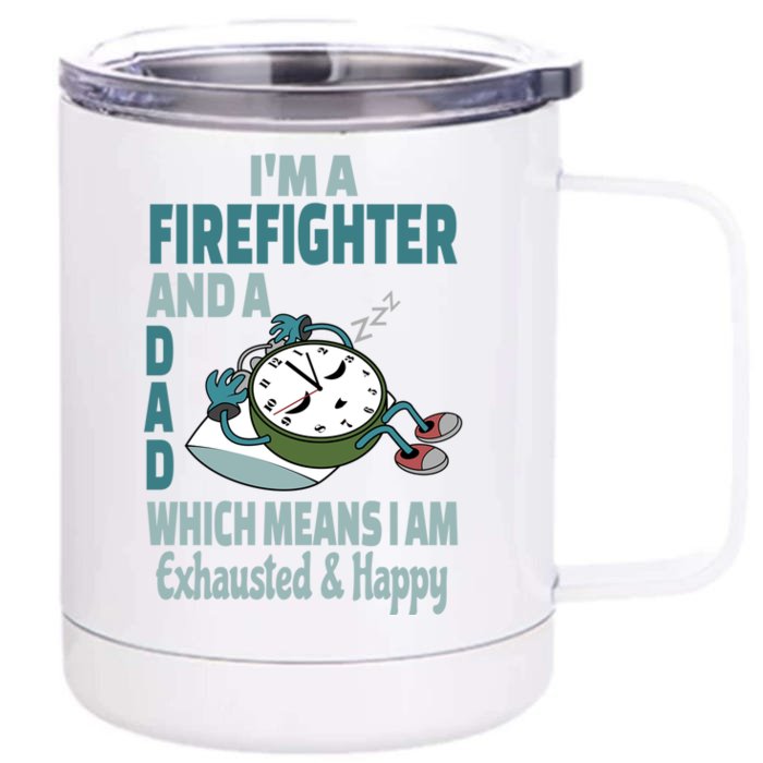 Dad Firefighter Tired Busy Exhausted Saying Gift Front & Back 12oz Stainless Steel Tumbler Cup