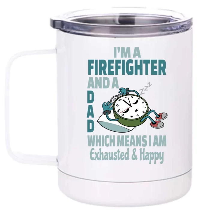 Dad Firefighter Tired Busy Exhausted Saying Gift Front & Back 12oz Stainless Steel Tumbler Cup