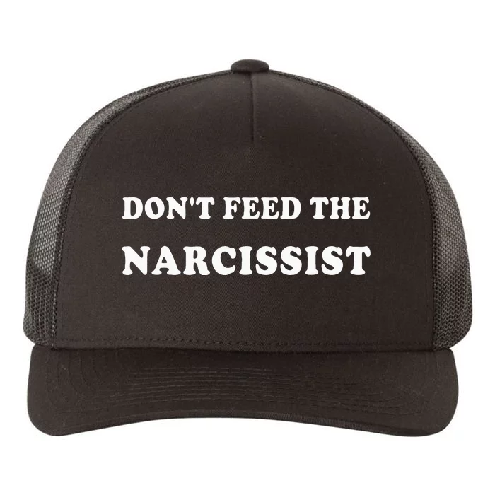 DonT Feed The Narcissist Yupoong Adult 5-Panel Trucker Hat