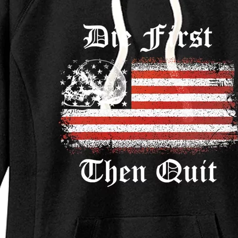 Die First Then Quit American Flag Gift Women's Fleece Hoodie