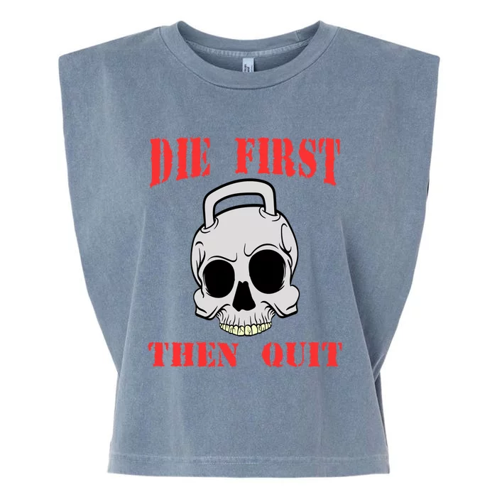 Die First Then Quit Fit Exercise Diet Muscle Gym Meaningful Gift Garment-Dyed Women's Muscle Tee