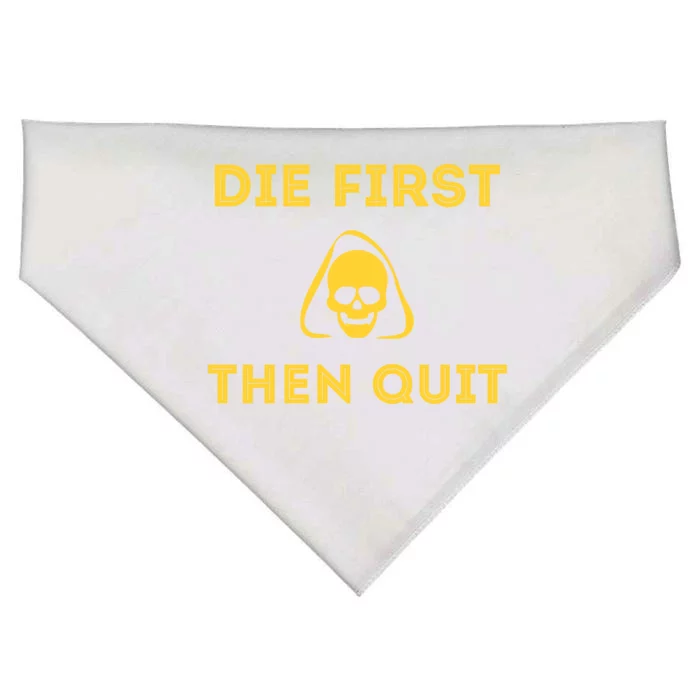 Die First Then Quit Motivational Cool Gift USA-Made Doggie Bandana