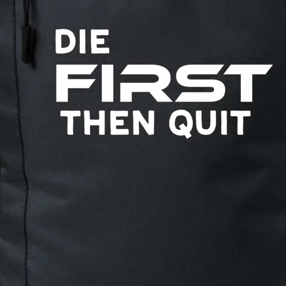 Die First Then Quit Gift Daily Commute Backpack