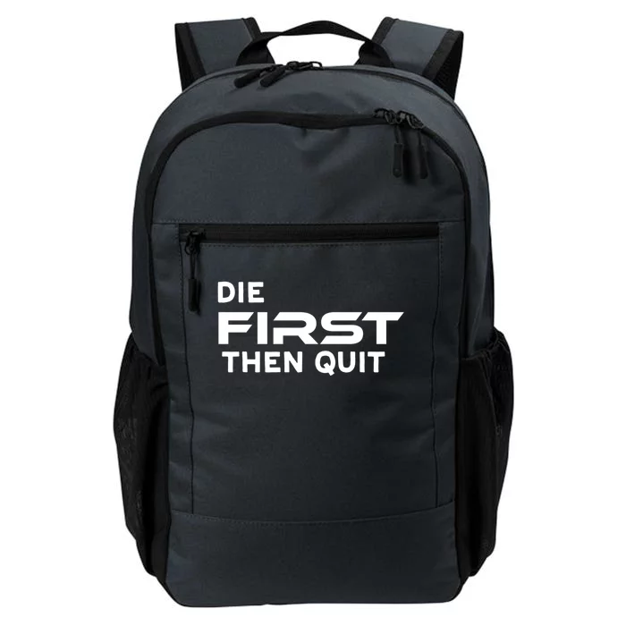 Die First Then Quit Gift Daily Commute Backpack