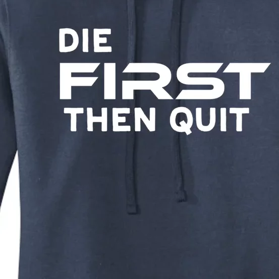 Die First Then Quit Gift Women's Pullover Hoodie