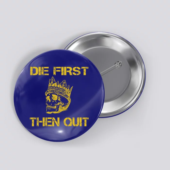 Die First Then Qui Military Veteran Skull Crown Gift Button