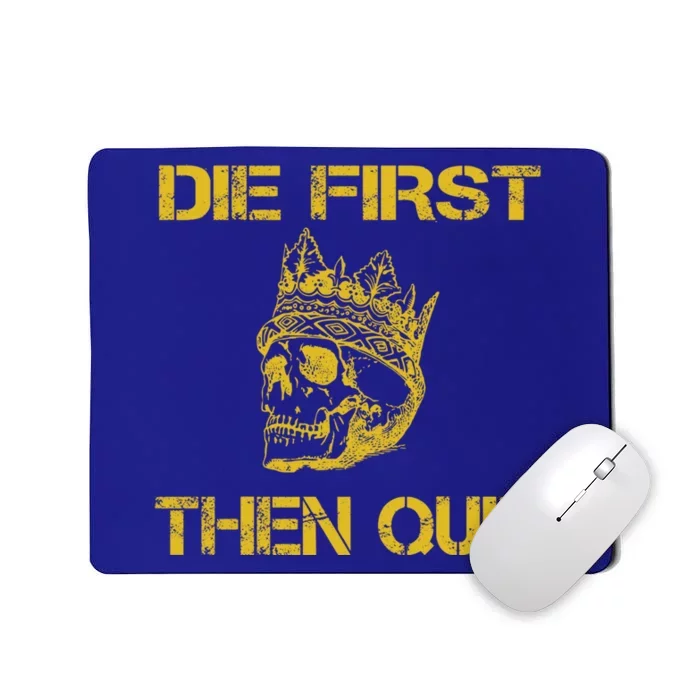 Die First Then Qui Military Veteran Skull Crown Gift Mousepad