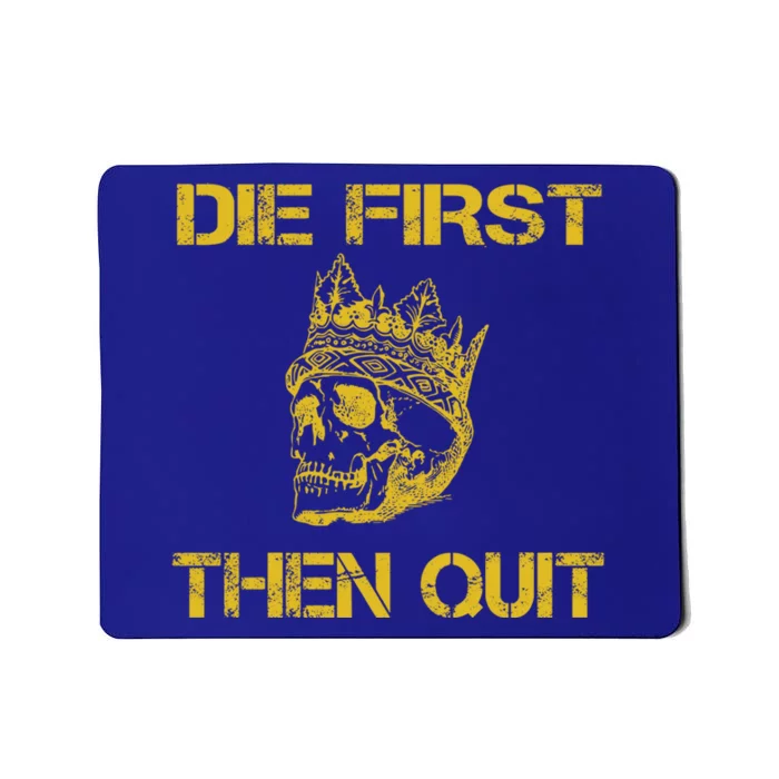 Die First Then Qui Military Veteran Skull Crown Gift Mousepad