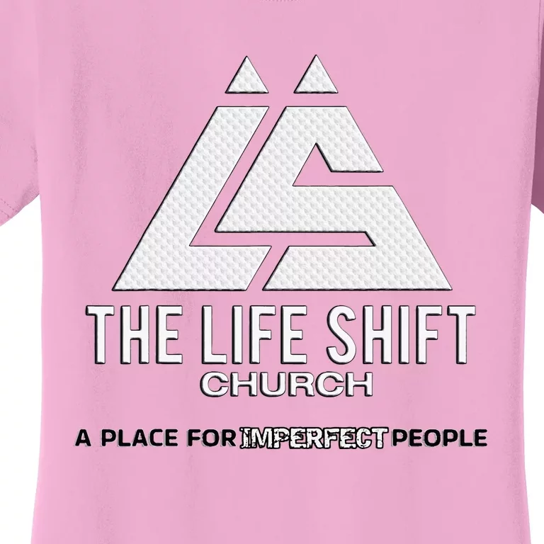 Design For The Life Shift Church Church Women's T-Shirt