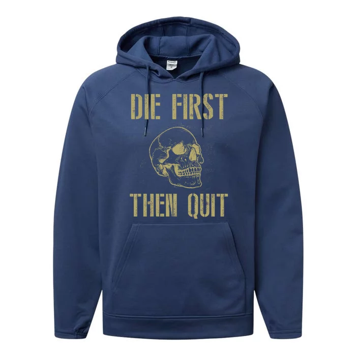 Die First Then Quit Skull Proud Military Veteran Army Gift Performance Fleece Hoodie