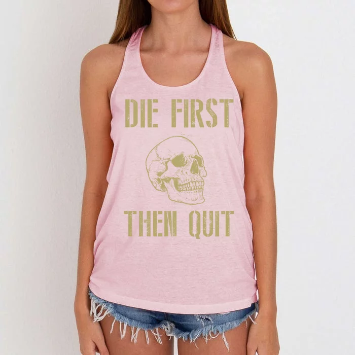 Die First Then Quit Skull Proud Military Veteran Army Gift Women's Knotted Racerback Tank