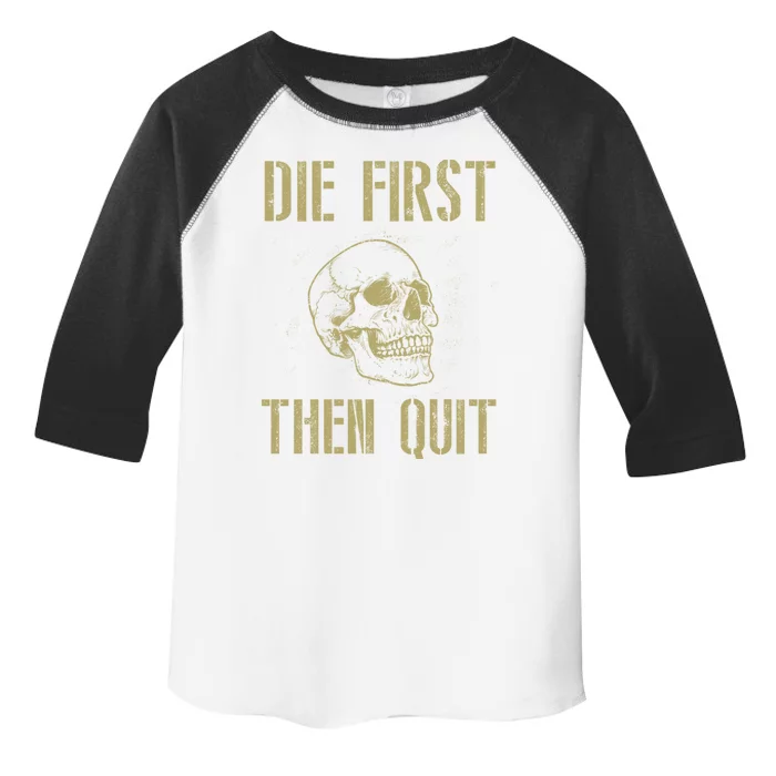 Die First Then Quit Skull Proud Military Veteran Army Gift Toddler Fine Jersey T-Shirt