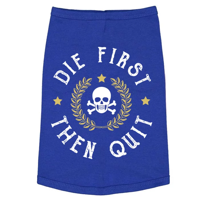 Die First Then Quit Skull Soldier Skeleton Veteran Pride Meaningful Gift Doggie Tank