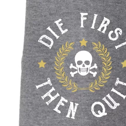 Die First Then Quit Skull Soldier Skeleton Veteran Pride Meaningful Gift Doggie 3-End Fleece Hoodie