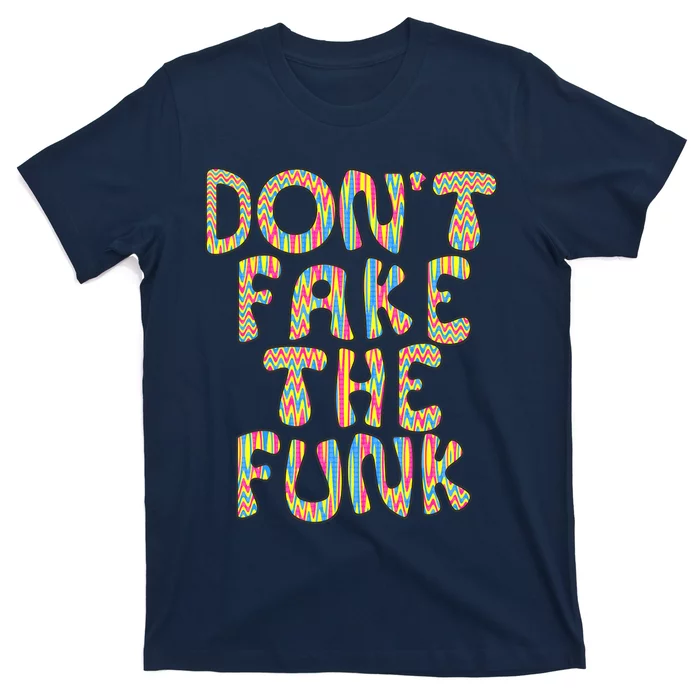 DonT Fake The Funk T-Shirt