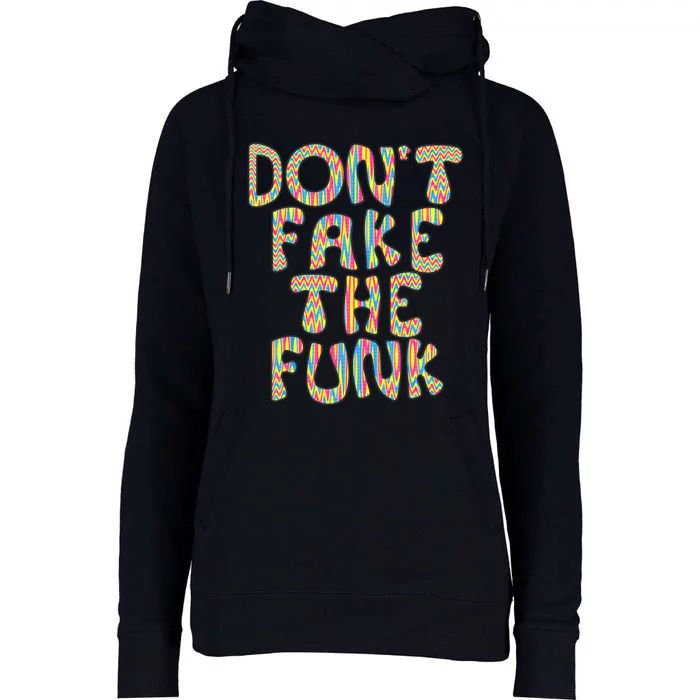 DonT Fake The Funk Womens Funnel Neck Pullover Hood