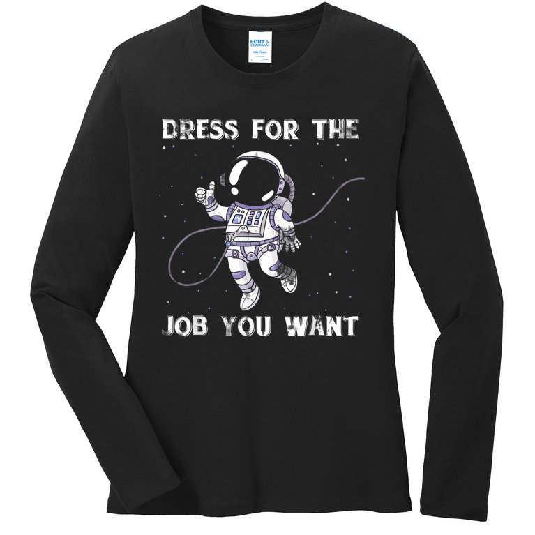 Dress For The Job You Want Astronaut Ladies Missy Fit Long Sleeve Shirt